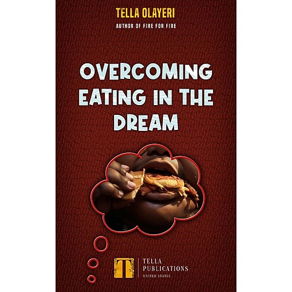 Overcoming Eating In The Dream / Dream Interpretation Book Bd.4, Tella Olayeri
