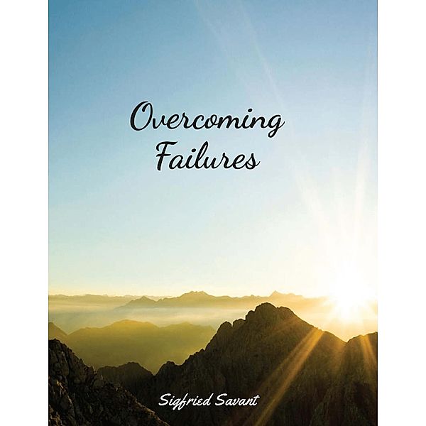 Overcoming Failures, Sigfried Savant