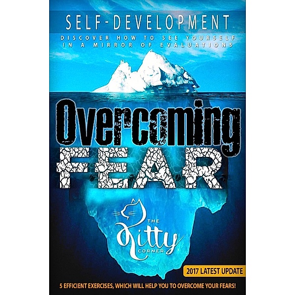 Overcoming Fear: Efficient Exercises, Which Will Help You (Self-Development Book), Kitty Corner