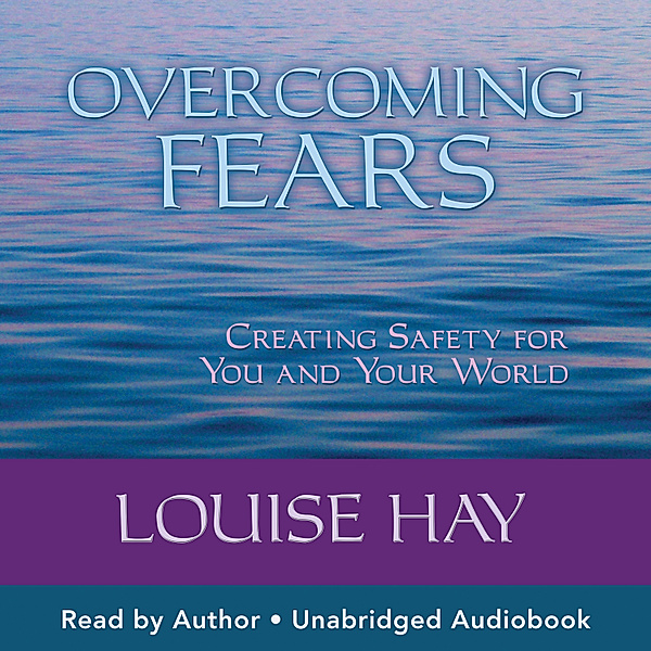 Overcoming Fears, Louise Hay