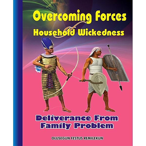 Overcoming Forces of Household Wickedness, Olusegun Festus Remilekun