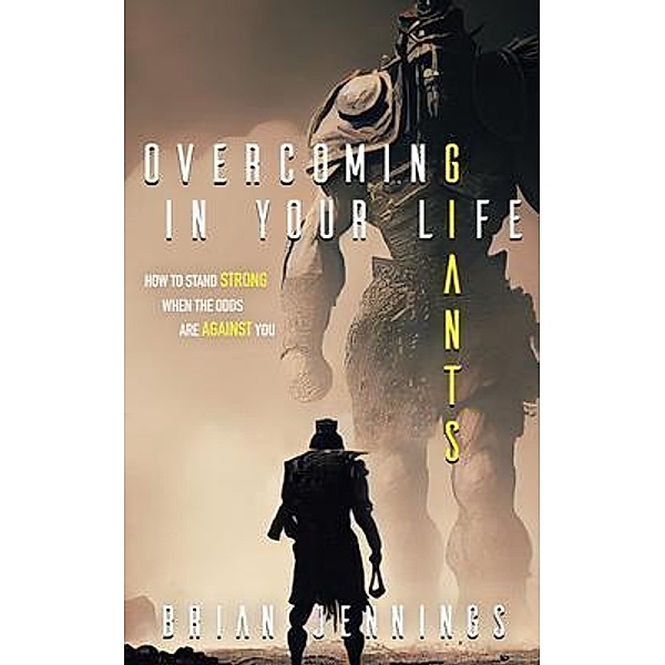 Overcoming Giants In Your Life / Brian Jennings, Brian Jennings