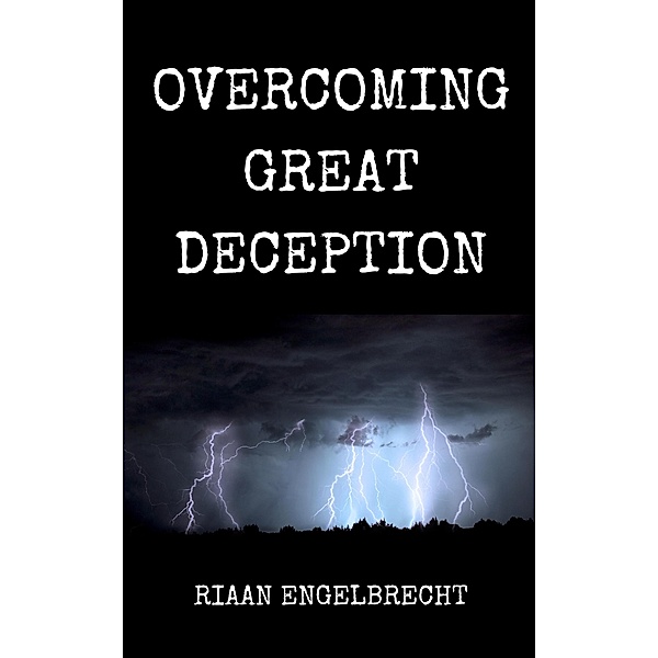 Overcoming Great Deception (Perilous Times, #1) / Perilous Times, Riaan Engelbrecht