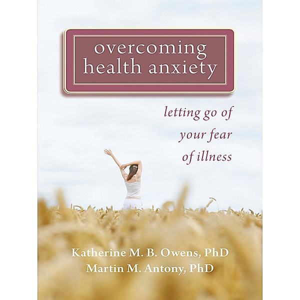 Overcoming Health Anxiety, Martin Antony, Katherine Owens