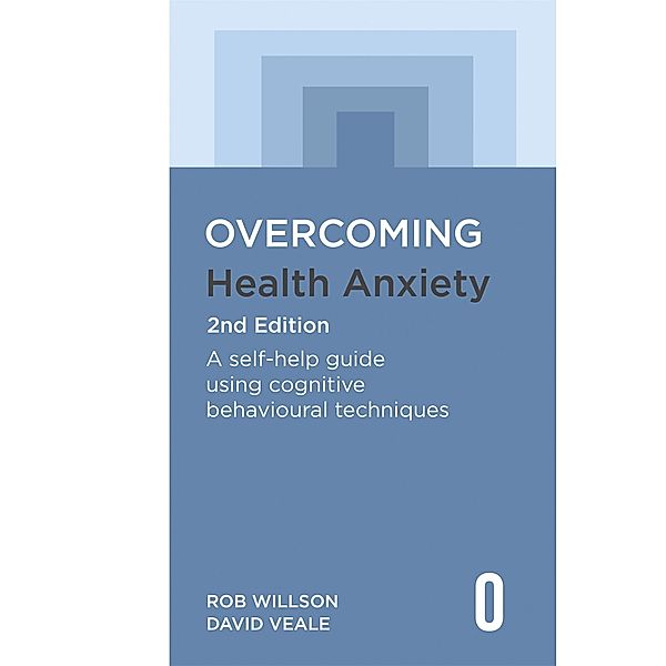 Overcoming Health Anxiety 2nd Edition / Overcoming Books, Rob Willson, David Veale