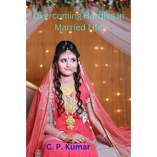 Overcoming Hurdles in Married Life, C. P. Kumar