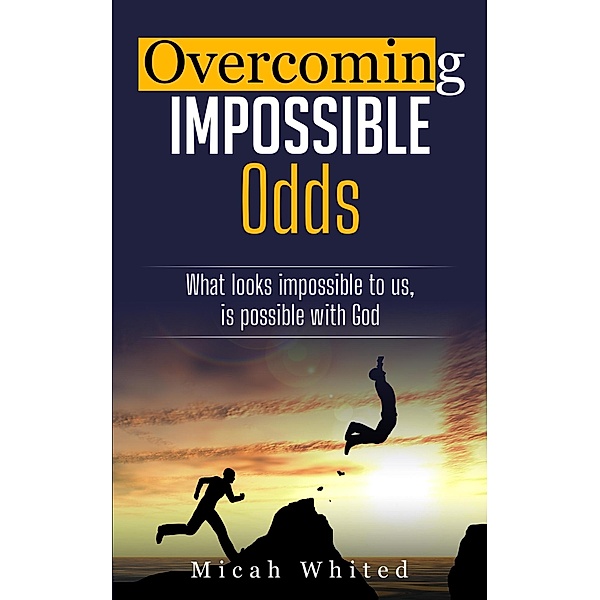 Overcoming Impossible Odds, Micah Whited