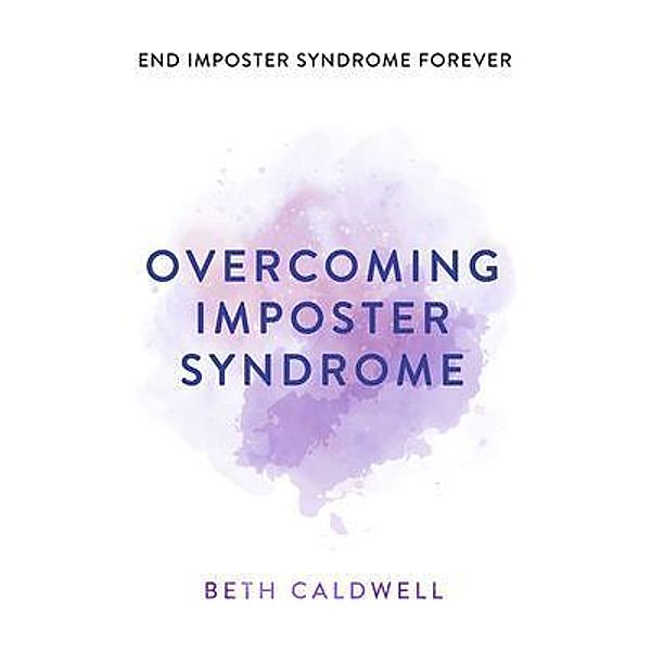 Overcoming Imposter Syndrome, Beth Caldwell