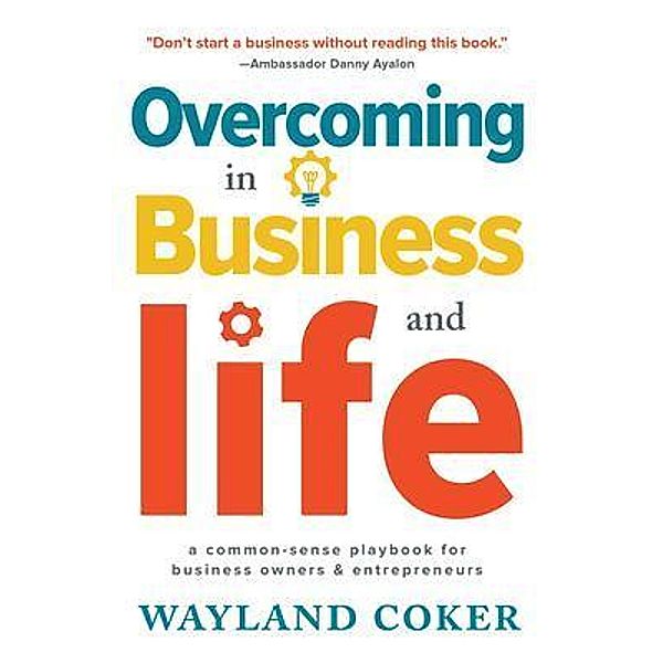 Overcoming in Business and Life, Wayland Coker