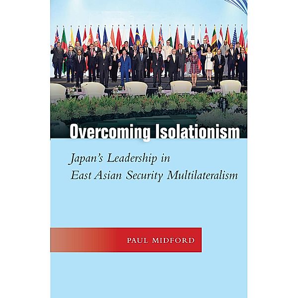 Overcoming Isolationism / Studies in Asian Security, Paul Midford