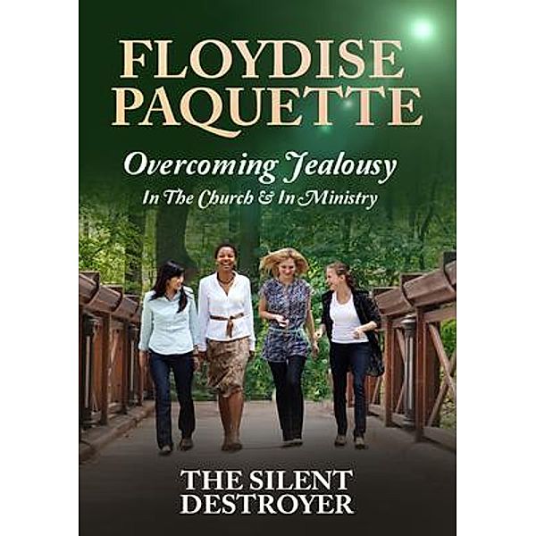 Overcoming Jealousy: In the Church & In Ministry / Rejoice Essential Publishing, Floydise Paquette