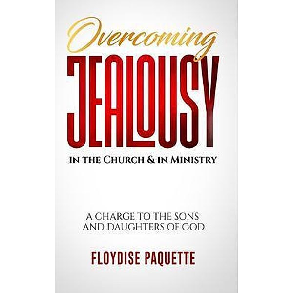Overcoming Jealousy in the Church & in Ministry, Floydise Paquette