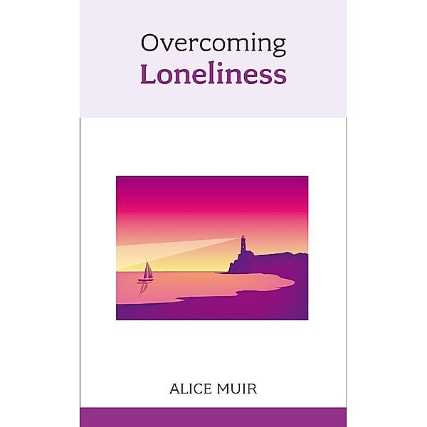 Overcoming Loneliness, Alice Muir