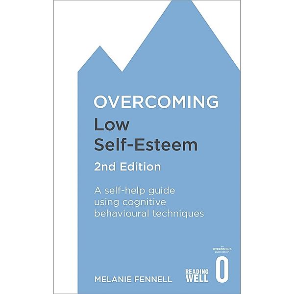 Overcoming Low Self-Esteem, 2nd Edition, Melanie Fennell