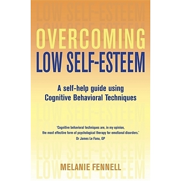 Overcoming Low Self-Esteem, Melanie Fennell