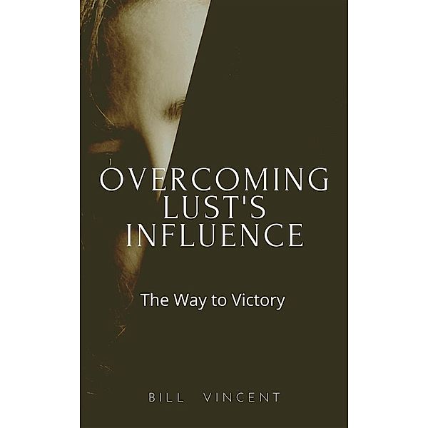 Overcoming Lust's Influence, Bill Vincent
