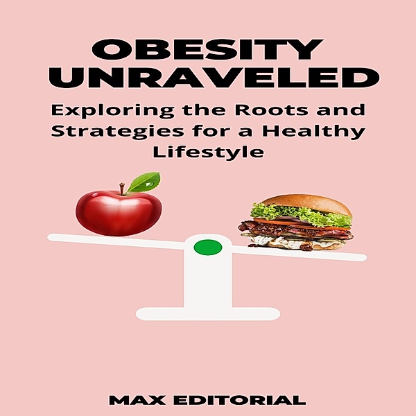 Overcoming Obesity & Achieving Full Health - 1 - Obesity Unraveled
