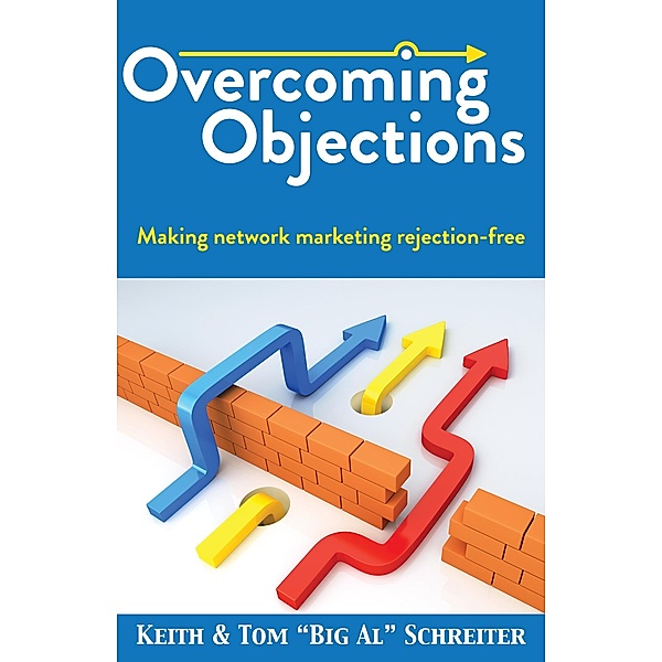 Overcoming Objections, Keith Schreiter, Tom "Big Al" Schreiter
