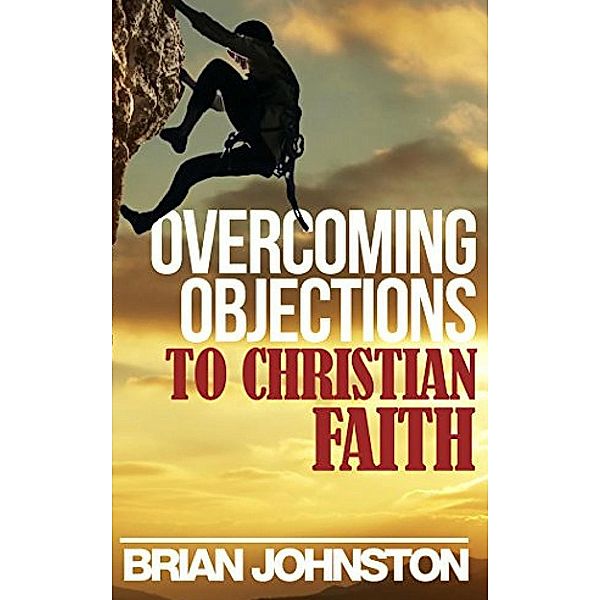 Overcoming Objections to Christian Faith, Brian Johnston