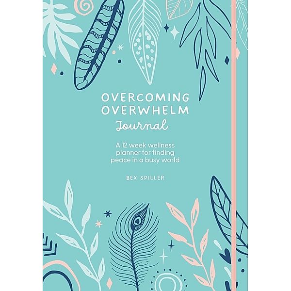 Overcoming Overwhelm Journal, Bex Spiller