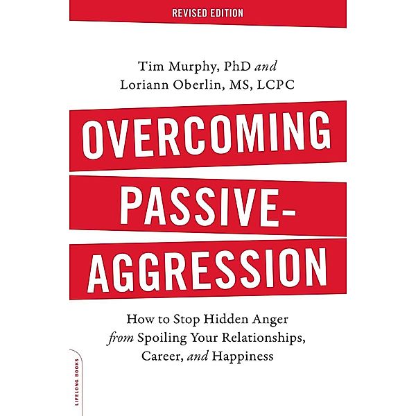 Overcoming Passive-Aggression, Revised Edition, Tim Murphy, Loriann Oberlin