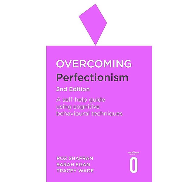 Overcoming Perfectionism 2nd Edition, Roz Shafran, Sarah Egan, Tracey Wade