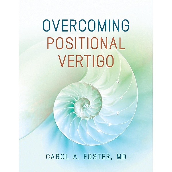 Overcoming Positional Vertigo, Carol A Foster