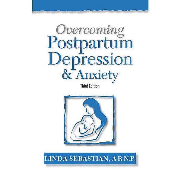 Overcoming Postpartum Depression and Anxiety, Linda Sebastian