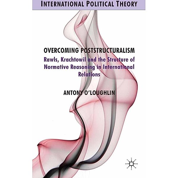 Overcoming Poststructuralism / International Political Theory, A. O'Loughlin