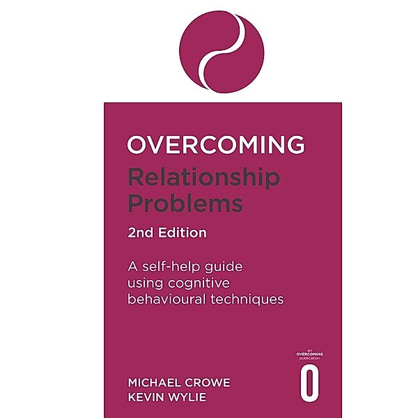 Overcoming Relationship Problems 2nd Edition, Michael Crowe, Kevan Wylie