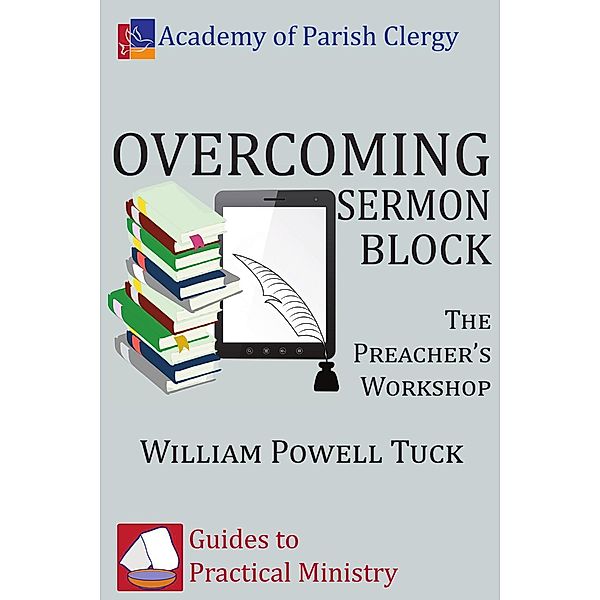 Overcoming Sermon Block / Guides to Practical Ministry Bd.1, William Powell Tuck