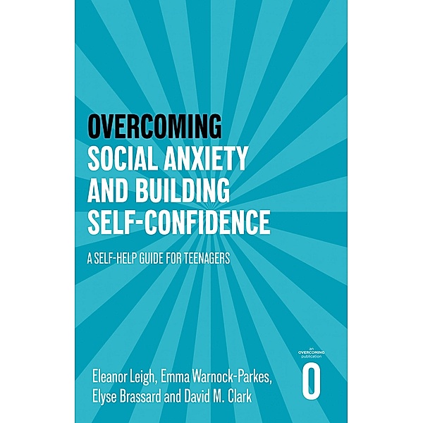 Overcoming Social Anxiety and Building Self-confidence / Helping Your Child, Eleanor Leigh, Emma Warnock-Parkes, Elyse Brassard, David M. Clark