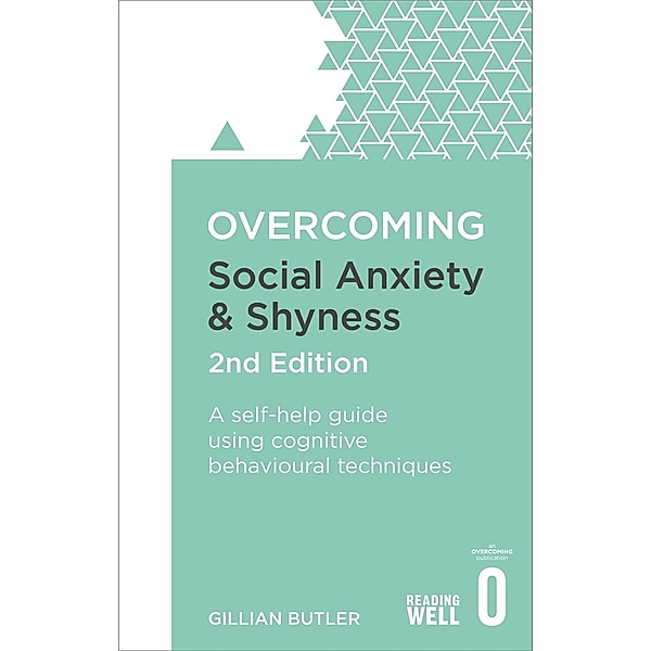 Overcoming Social Anxiety and Shyness, 2nd Edition, Gillian Butler