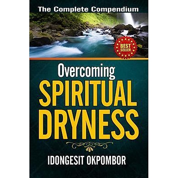 OVERCOMING SPIRITUAL DRYNESS, Idongesit Okpombor