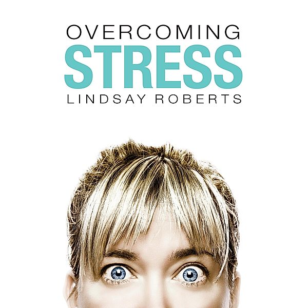 Overcoming Stress, Lindsay Roberts