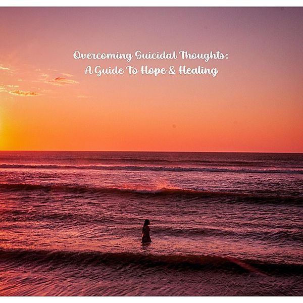 Overcoming Suicidal Thoughts: A Guide to Hope and Healing (Help Yourself!, #2) / Help Yourself!, Walter J. Grace