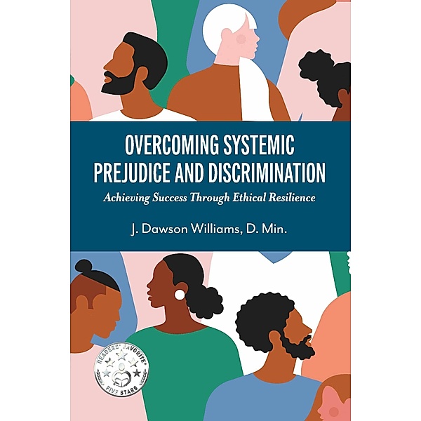 Overcoming Systemic Prejudice and Discrimination, J. Dawson Williams D. Min.