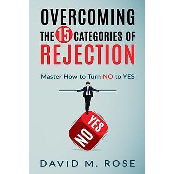 Overcoming The 15 Categories of Rejection, David M. Rose