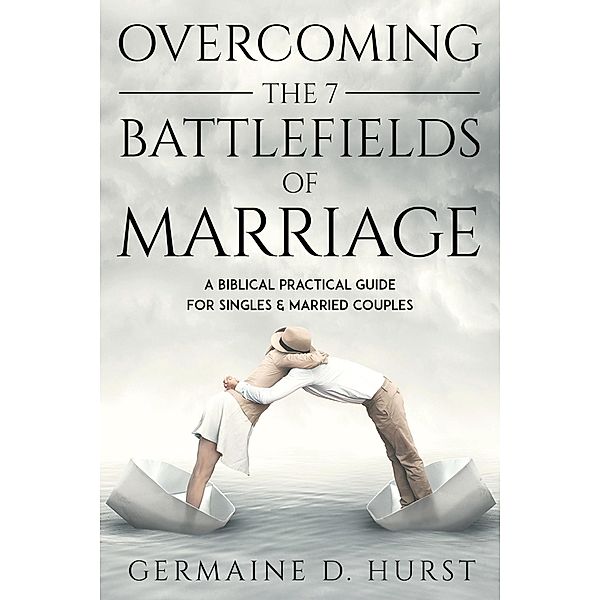 Overcoming the 7 Battlefields of Marriage, Germaine Hurst