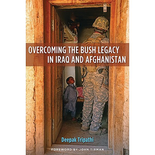 Overcoming the Bush Legacy in Iraq and Afghanistan, Tripathi Deepak Tripathi