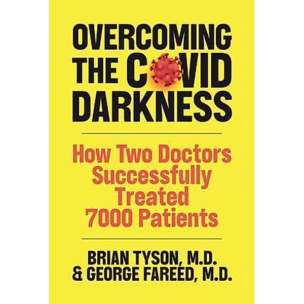 Overcoming the COVID Darkness / Brian Tyson, M.D. and George C. Fareed, M.D., Brian Tyson, George Fareed, Mathew Crawford