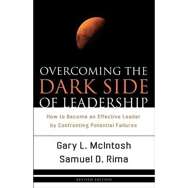 Overcoming the Dark Side of Leadership, Gary L. McIntosh