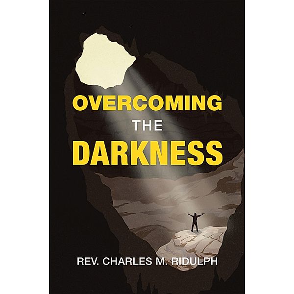 Overcoming the Darkness, Rev. Charles M. Ridulph