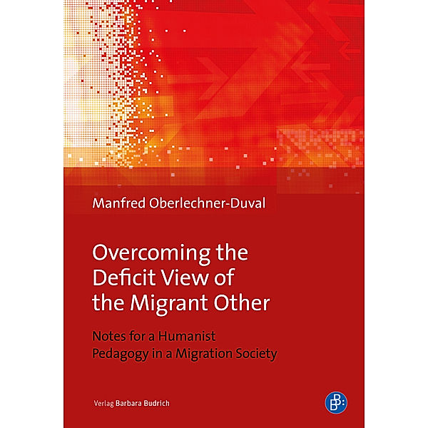 Overcoming the Deficit View of the Migrant Other, Manfred Oberlechner-Duval