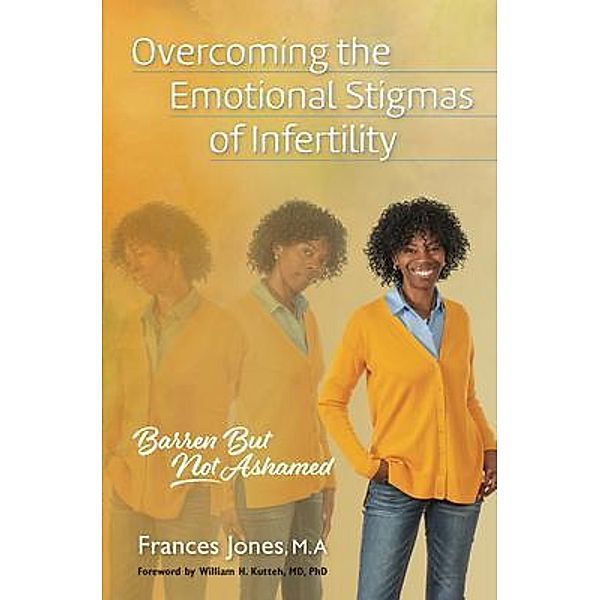 Overcoming the Emotional Stigmas of Infertility, FRANCES JONES