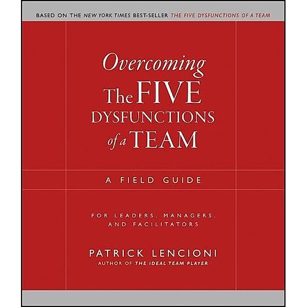 Overcoming the Five Dysfunctions of a Team, Patrick M. Lencioni