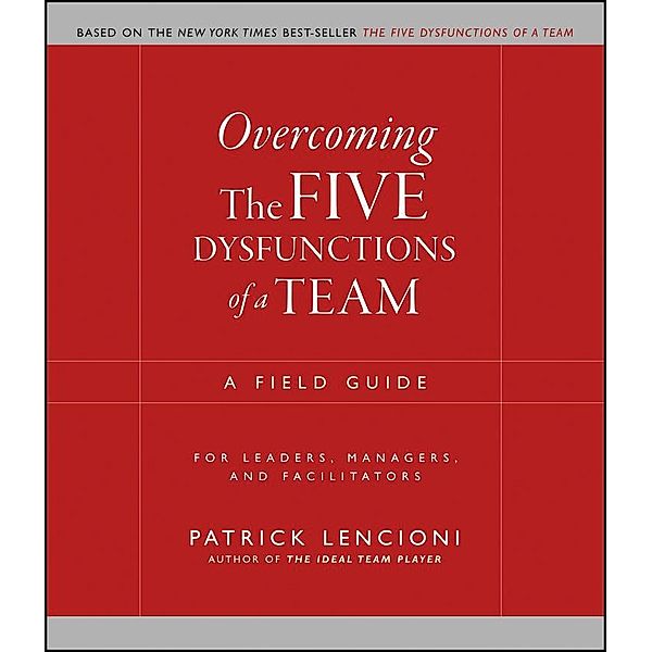 Overcoming the Five Dysfunctions of a Team / J-B Lencioni Series, Patrick M. Lencioni