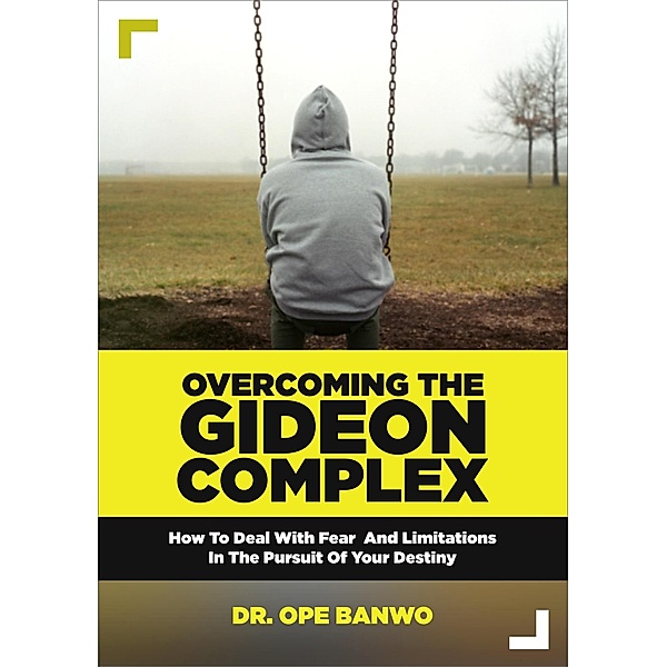 Overcoming The Gideon Complex (Christian Lifestyle) / Christian Lifestyle, Ope Banwo