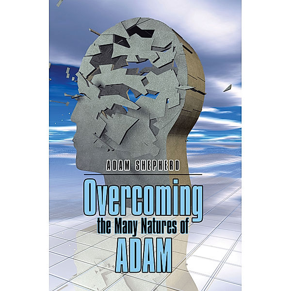Overcoming the Many Natures of Adam, Adam Shepherd