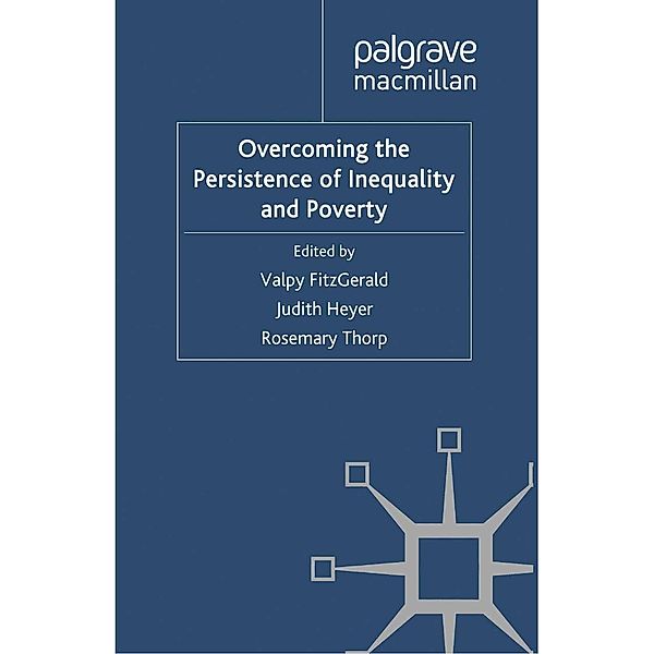 Overcoming the Persistence of Inequality and Poverty, Valpy FitzGerald, Judith Heyer